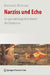 Narziss Und Echo: Ein Psychobiologisches Modell Der Depression by Bernhard Mitterauer