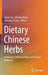 Dietary Chinese Herbs: Chemistry, Pharmacology and Clinical Evidence by Yanze Liu