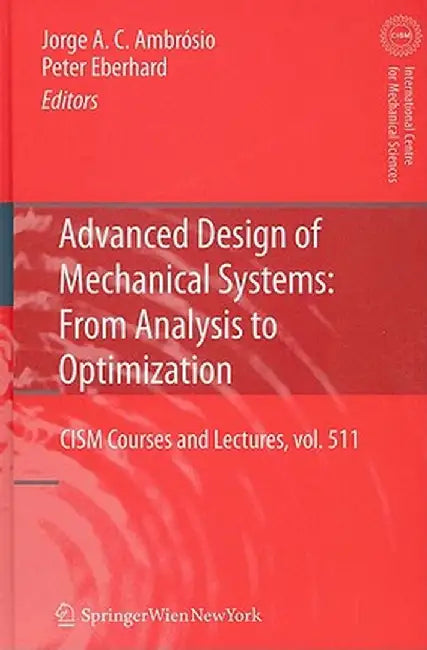 Advanced Design of Mechanical Systems: From Analysis to Optimization by Jorge A. C. Ambrosio