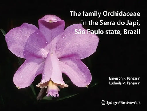 The Family Orchidaceae in the Serra Do Japi, São Paulo State, Brazil by Emerson Ricardo Pansarin, Ludmila Mickeliunas Pansarin