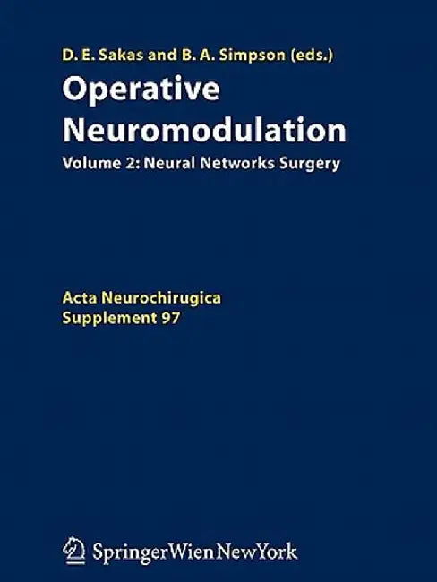 Operative Neuromodulation: Volume 2: Neural Networks Surgery by Damianos E. Sakas