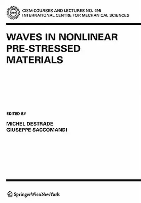 Waves in Nonlinear Pre-Stressed Materials by M. Destrade
