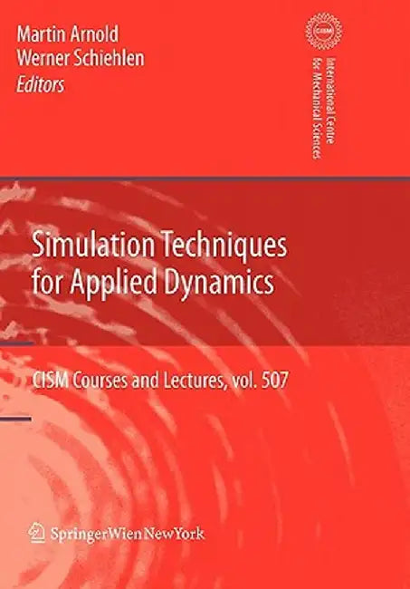 Simulation Techniques for Applied Dynamics by Martin Arnold