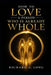 How to Love A Person Who Is Already Whole by Richard G. Long