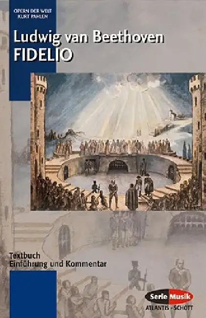 Fidelio: Libretto (German) with an Introduction and Commentary by Ludwig Van Beethoven