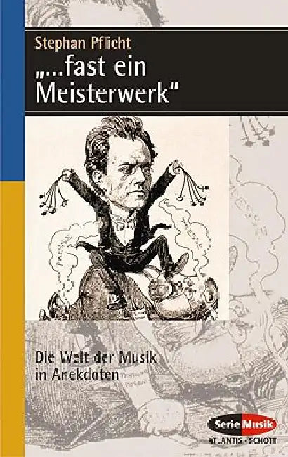 ...Fast Ein Meisterwerk: Die Welt Der Musik in Anekdoten (German Text) by Stephan Pflicht
