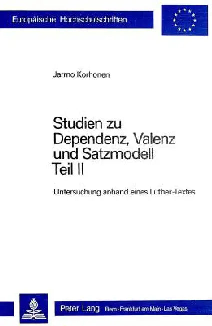 Studien zu Dependenz, Valenz und Satzmodell: Teil II: Untersuchung anhand eines Luther-Textes by Jarmo Korhonen