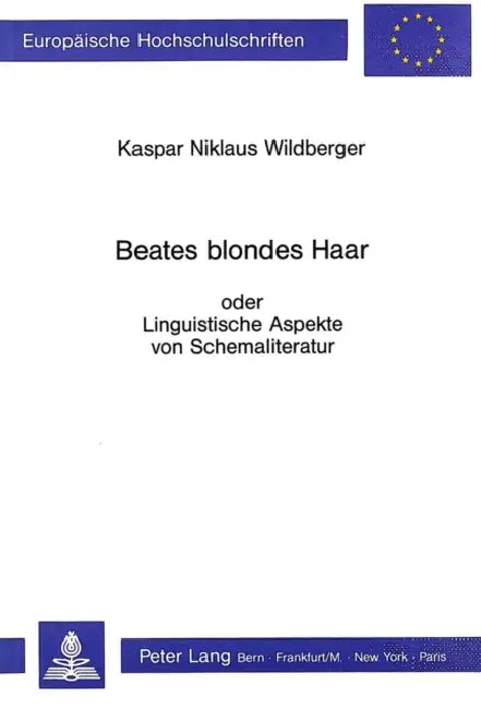 Beates Blondes Haar: Oder Linguistische Aspekte Von Schemaliteratur by Kaspar Niklaus Wildberger