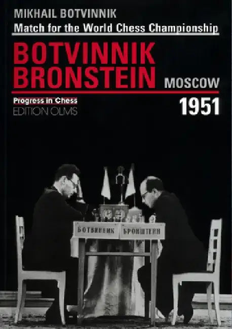 Brotvinnik - Bronstein Moscow 1951: Match for the World Chess Championship by Igor Botvinnik