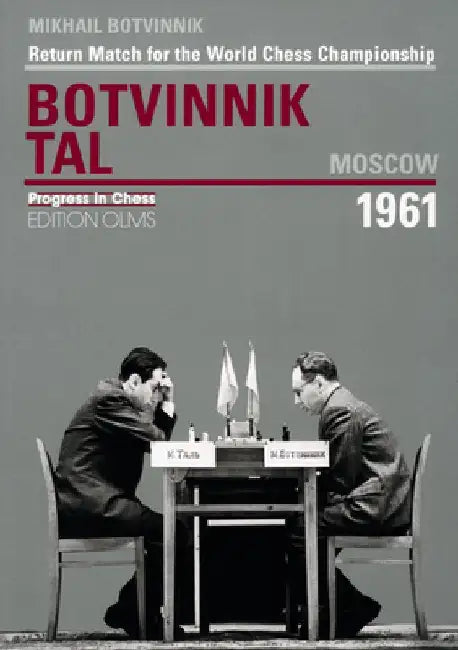 Botvinnik - Tal, Moscow 1961: Return Match for the World Chess Championship by Mikhail Botvinnik