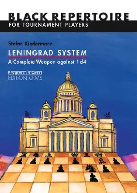 Leningrad System: A Complete Weapon Against 1 D4: Black Repertoire for Tournament Players (Progress in Chess) by Stefan Kindermann