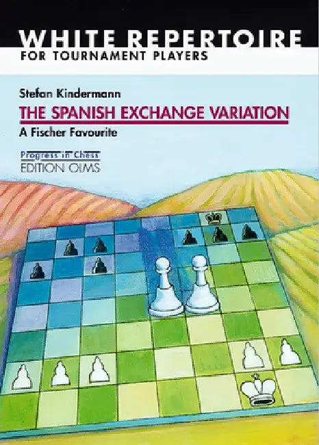 Spanish Exchange Variation: A Fischer Favourite by Stefan Kindermann