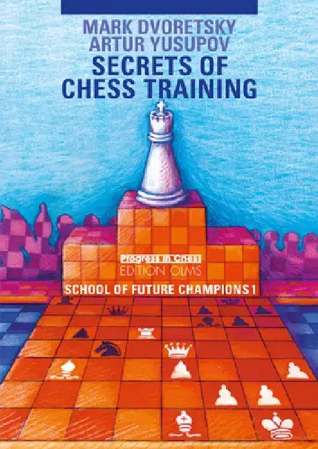 School of Future Champions 1: Secrets of Chess Training by Mark Dvoretsky