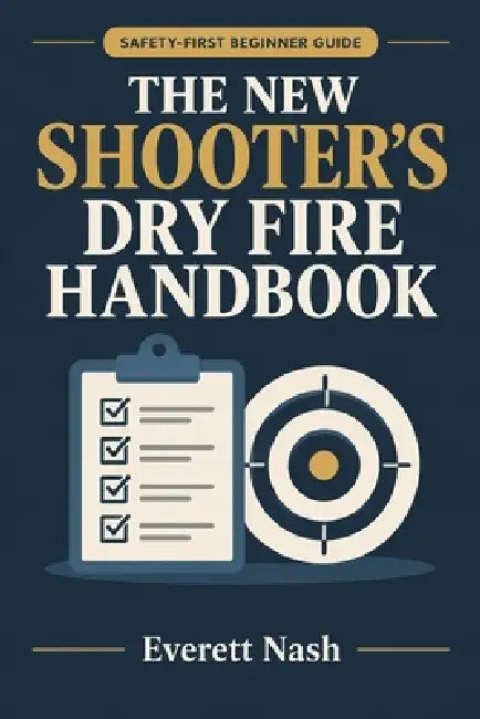 The New Shooter's Dry Fire Handbook by Everett Nash