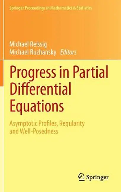 Progress in Partial Differential Equations: Asymptotic Profiles, Regularity and Well-Posedness by Michael Reissig