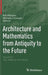 Architecture and Mathematics from Antiquity to the Future: Volume II: The 1500s to the Future by Kim Williams