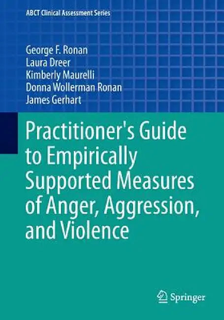 Practitioner's Guide to Empirically Supported Measures of Anger, Aggression, and Violence by George F. Ronan
