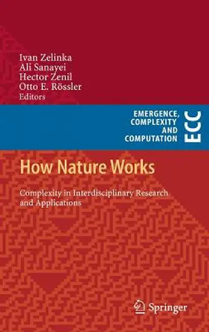 How Nature Works: Complexity in Interdisciplinary Research and Applications by Ivan Zelinka