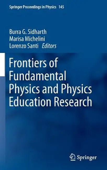 Frontiers of Fundamental Physics and Physics Education Research by Burra G. Sidharth
