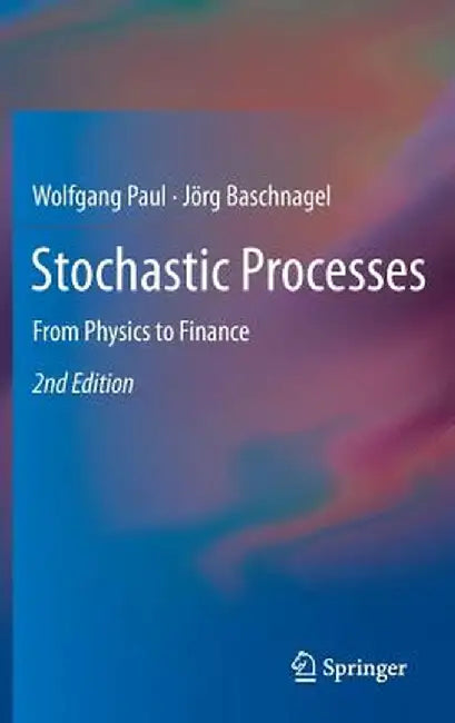 Stochastic Processes: From Physics to Finance by Wolfgang Paul
