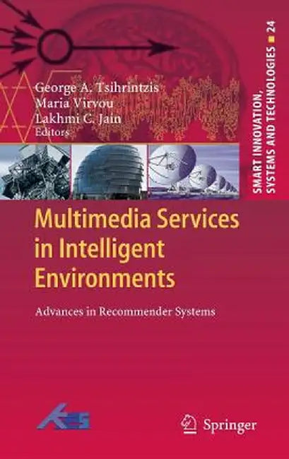 Multimedia Services in Intelligent Environments: Advances in Recommender Systems by George A. Tsihrintzis