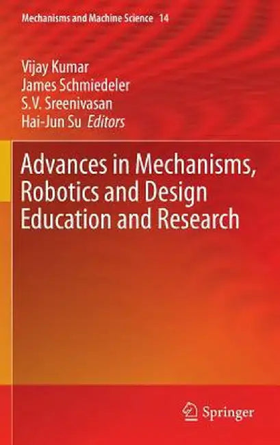 Advances in Mechanisms, Robotics and Design Education and Research by Vijay Kumar