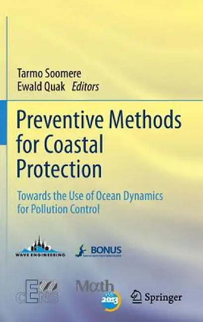 Preventive Methods for Coastal Protection: Towards the Use of Ocean Dynamics for Pollution Control by Tarmo Soomere