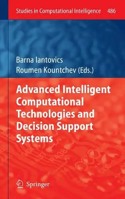 Advanced Intelligent Computational Technologies and Decision Support Systems by Barna Iantovics