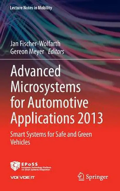 Advanced Microsystems for Automotive Applications 2013: Smart Systems for Safe and Green Vehicles by Jan Fischer-Wolfarth