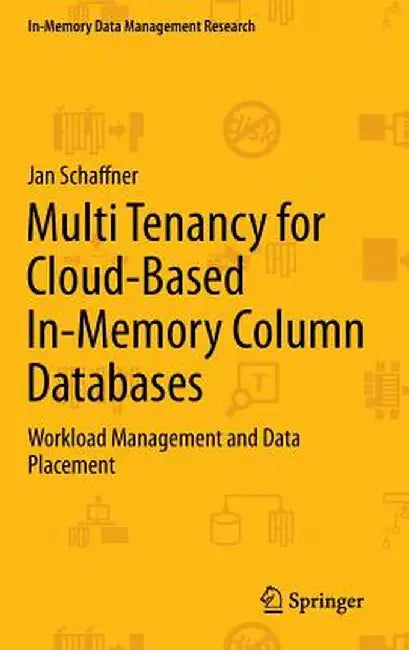 Multi Tenancy for Cloud-Based In-Memory Column Databases: Workload Management and Data Placement by Jan Schaffner