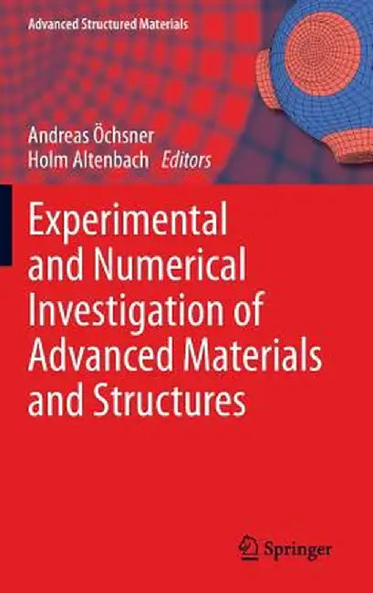 Experimental and Numerical Investigation of Advanced Materials and Structures by Andreas Öchsner