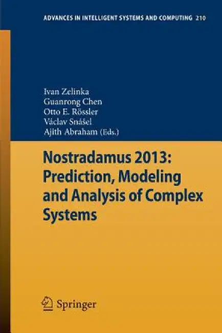 Nostradamus 2013: Prediction, Modeling and Analysis of Complex Systems by Ivan Zelinka