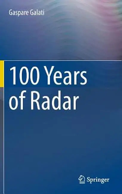 100 Years of Radar by Gaspare Galati