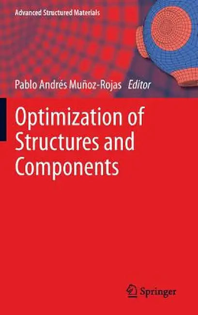 Optimization of Structures and Components by Pablo Andrés Muñoz-Rojas