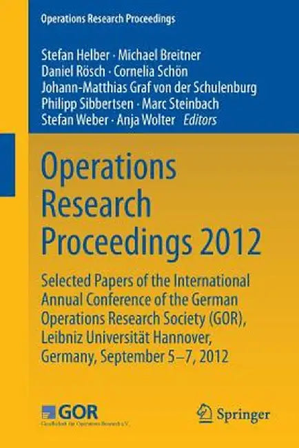 Operations Research Proceedings 2012: Selected Papers of the International Annual Conference of the German Operations Research Society (Gor), Leibniz by Stefan Helber