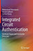 Integrated Circuit Authentication: Hardware Trojans and Counterfeit Detection by Mohammad Tehranipoor