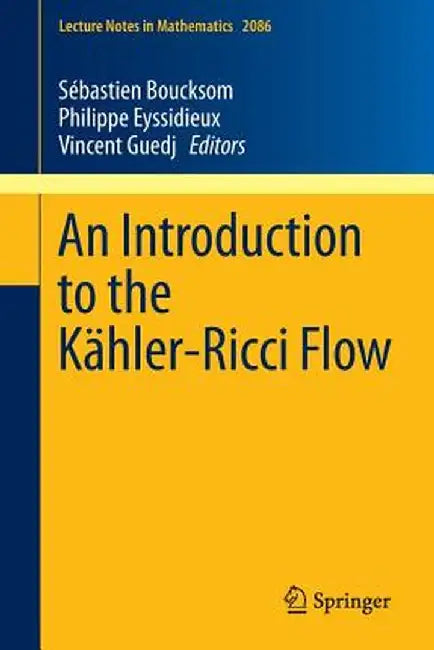An Introduction to the Kähler-Ricci Flow by Sebastien Boucksom