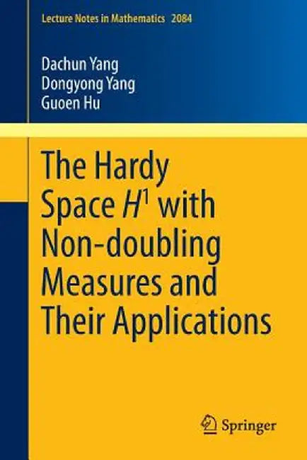 The Hardy Space H1 with Non-Doubling Measures and Their Applications by Dachun Yang