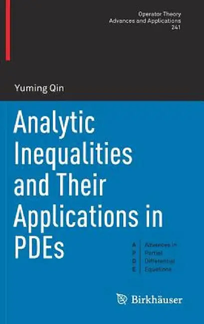 Analytic Inequalities and Their Applications in Pdes by Yuming Qin