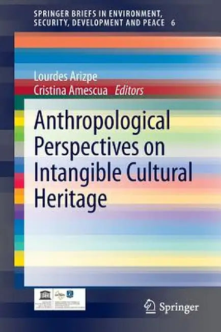 Anthropological Perspectives on Intangible Cultural Heritage by Lourdes Arizpe