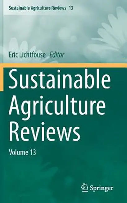 Sustainable Agriculture Reviews: Volume 13 by Eric Lichtfouse