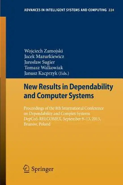 New Results in Dependability and Computer Systems: Proceedings of the 8th International Conference on Dependability and Complex Systems Depcos-Relcome by Wojciech Zamojski