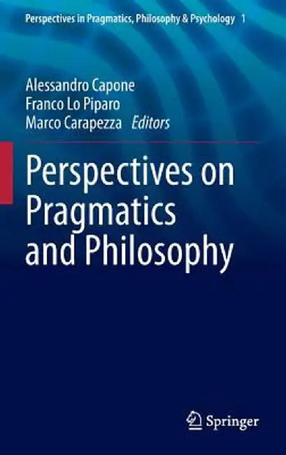 Perspectives on Pragmatics and Philosophy by Alessandro Capone