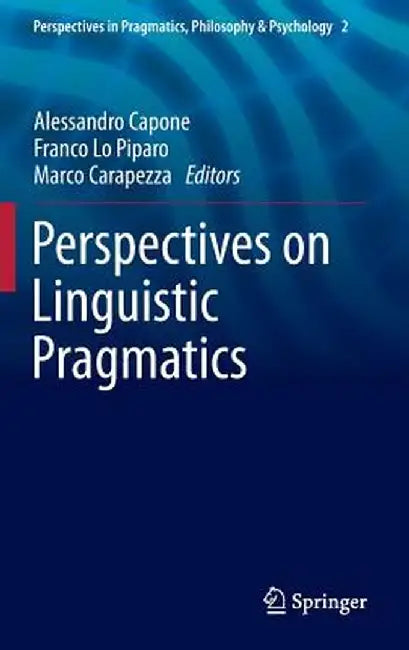 Perspectives on Linguistic Pragmatics by Alessandro Capone
