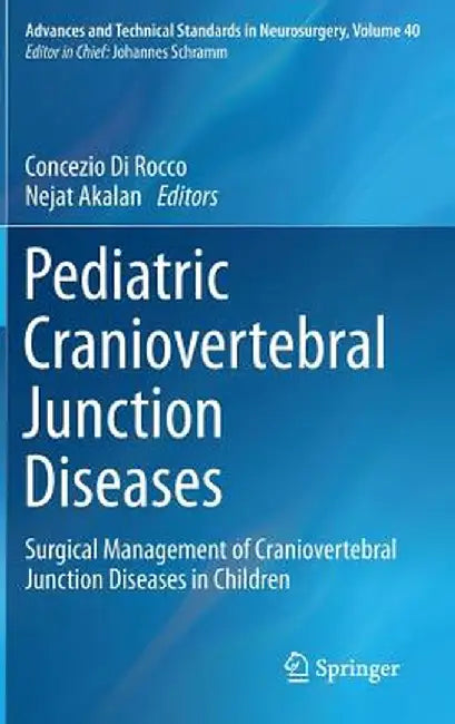 Pediatric Craniovertebral Junction Diseases: Surgical Management of Craniovertebral Junction Diseases in Children by Concezio Di Rocco