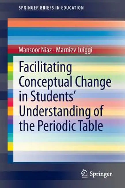 Facilitating Conceptual Change in Students' Understanding of the Periodic Table by Mansoor Niaz