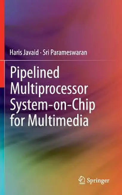Pipelined Multiprocessor System-On-Chip for Multimedia by Haris Javaid