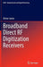 Broadband Direct RF Digitization Receivers by Olivier Jamin