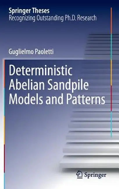Deterministic Abelian Sandpile Models and Patterns by Guglielmo Paoletti