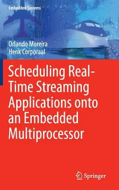 Scheduling Real-Time Streaming Applications Onto an Embedded Multiprocessor by Orlando Moreira